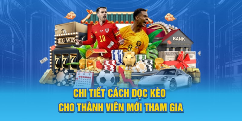 Chi tiết cách đọc kèo cho thành viên mới tham gia