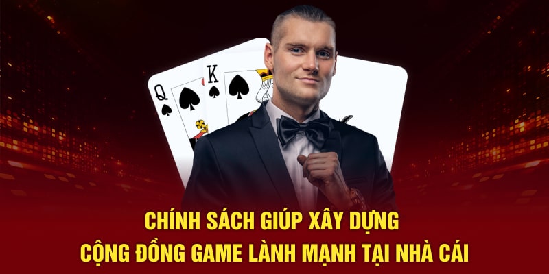 Chính sách giúp xây dựng cộng đồng game lành mạnh tại điểm cược