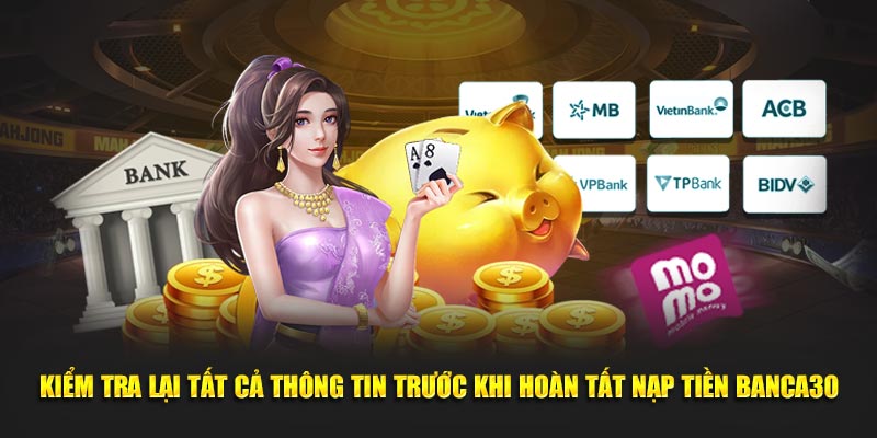 Kiểm tra lại tất cả thông tin trước khi hoàn tất nạp tiền Banca30