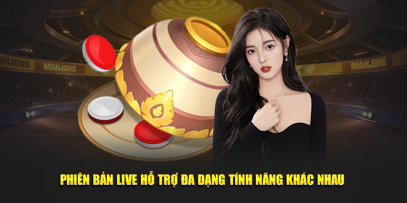 Phiên bản live hỗ trợ đa dạng tính năng khác nhau 