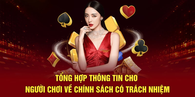 Tổng hợp thông tin cho người chơi về chính sách có trách nhiệm